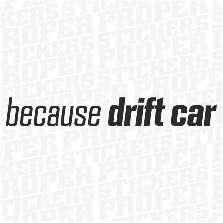 BECAUSE DRIFT CAR - naklejka